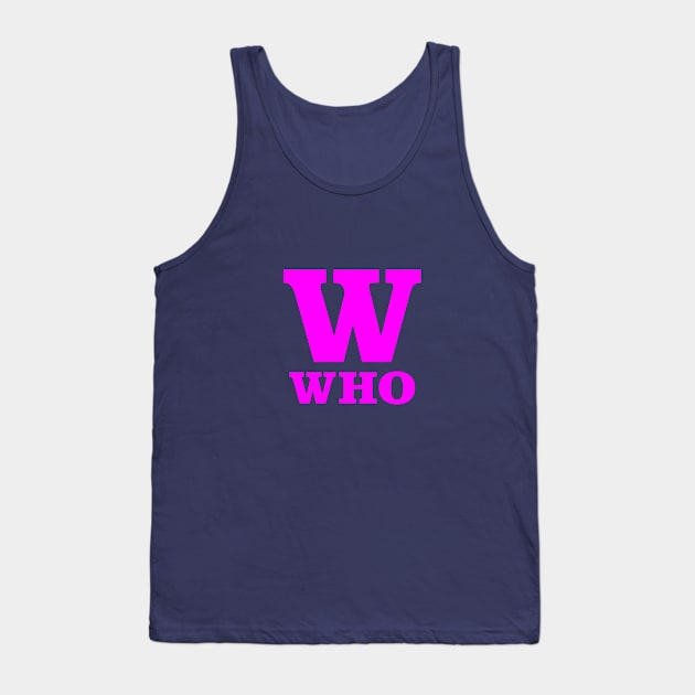 W For WHO Phonetic Alphabet in Pandemic Tank Top by umarhahn